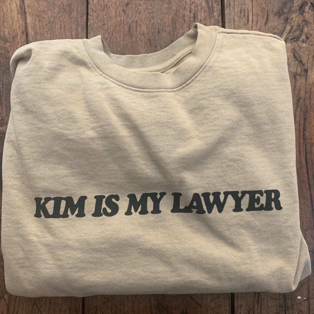 Kim is my lawyer talentless sweatshirt